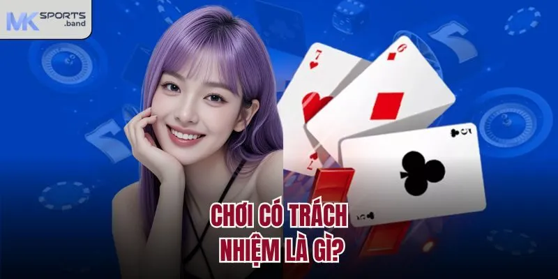 Chơi có trách nhiệm là gì?