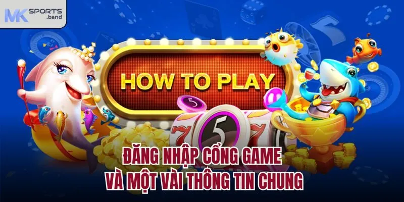 Đăng nhập cổng game và một vài thông tin chung