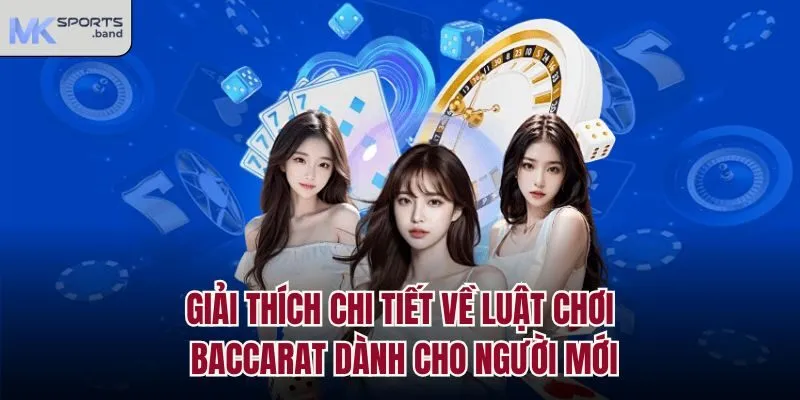 Giải thích chi tiết về luật chơi Baccarat dành cho người mới