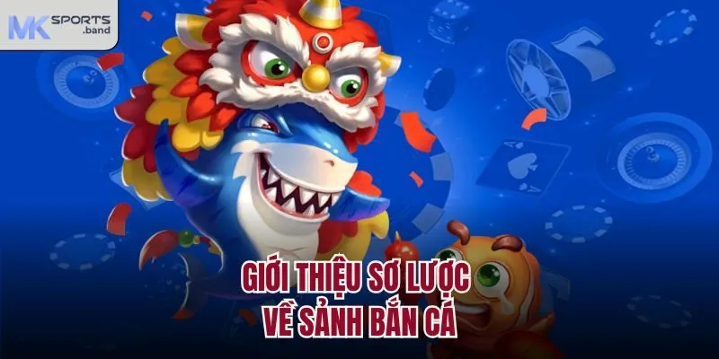 Giới thiệu sơ lược về sảnh bắn cá