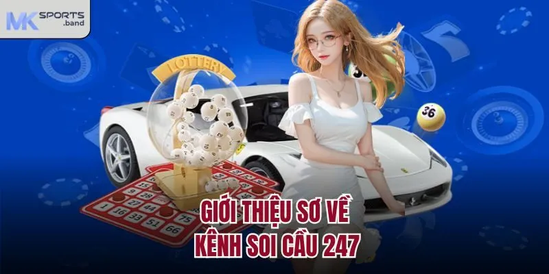 Giới thiệu sơ về kênh soi cầu 247
