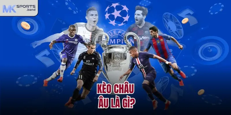 Kèo châu Âu là gì?