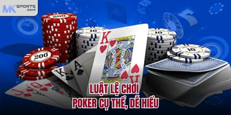 Luật Lệ Chơi Poker Cụ Thể, Dễ Hiểu