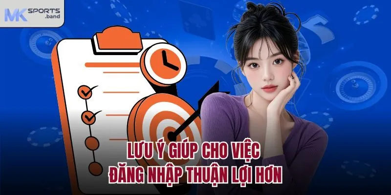 Lưu ý giúp cho việc đăng nhập thuận lợi hơn