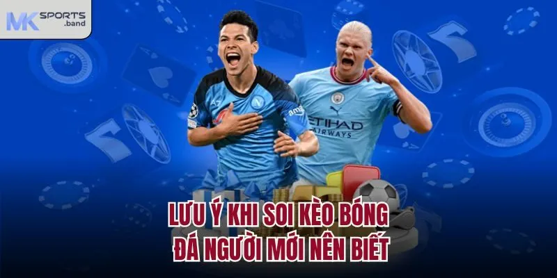 Lưu ý khi soi kèo bóng đá người mới nên biết
