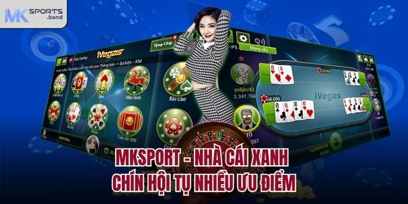 Mksport - Nhà cái xanh chín hội tụ nhiều ưu điểm