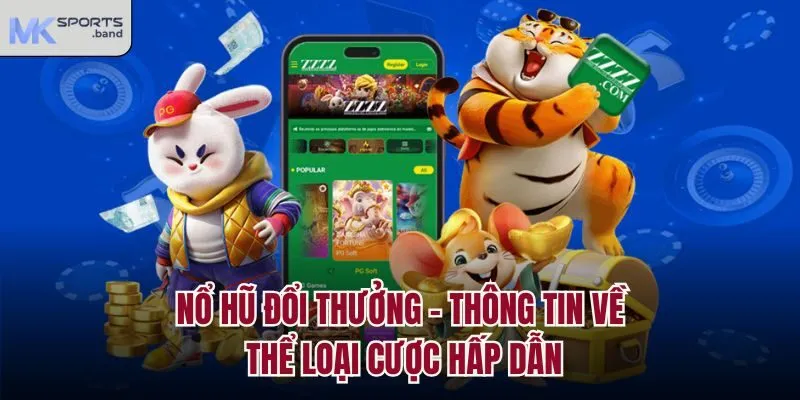 Nổ Hũ Đổi Thưởng - Thông Tin Về Thể Loại Cược Hấp Dẫn