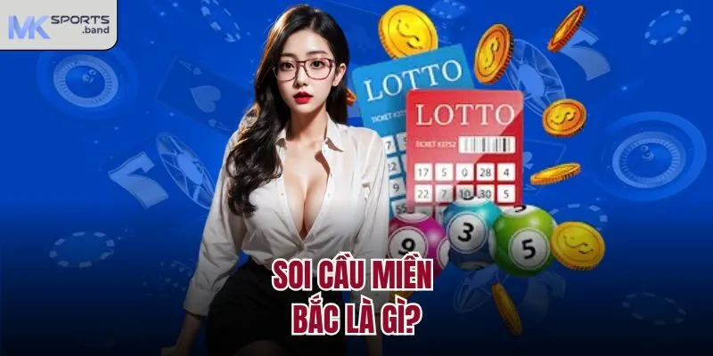 Soi cầu miền Bắc là gì?
