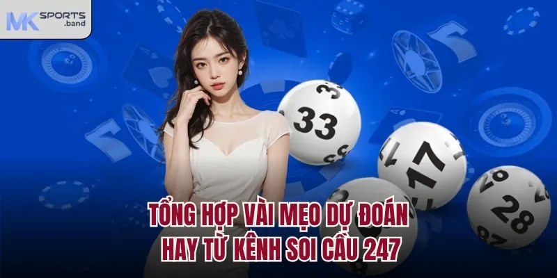 Tổng hợp vài mẹo dự đoán hay từ kênh soi cầu 247