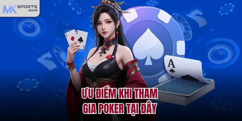 Ưu Điểm Khi Tham Gia Poker Tại Đây